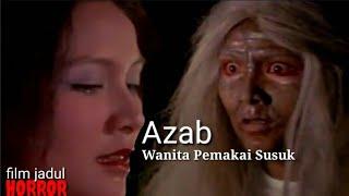 Azab seorang Wanita pemakai Susuk-Penangkal Ilmu Teluhalur cerita film Horror jadul