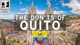 Quito The Donts of Visiting Quito Ecuador