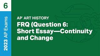 6  FRQ Question 6 Short Essay - Continuity and Change  Practice Sessions  AP Art History