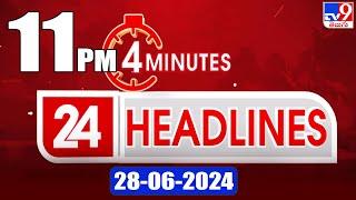 4 Minutes 24 Headlines  11 PM  28-06-2024 - TV9