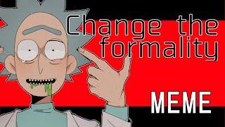 Change the Formality  meme Rick and Morty ️flash