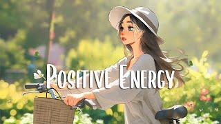 Positive Vibes Music  Chill morning songs to start your day  English songs chill vibes playlist