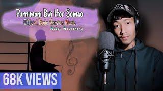 PURNIMANI BWI HOR SOMAO  Official Bodo Version Song  Mukes Mochahary