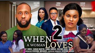 WHEN A WOMAN LOVES  2024 Trending Nollywood  Nigerian movie Ray Emodi Sarian Martin Emma Emordi