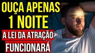 OUÇA ESTE ÁUDIO DA LEI DA ATRAÇÃO EM APENAS 1 NOITE  Meditação com Hipnose e Afirmações Positivas