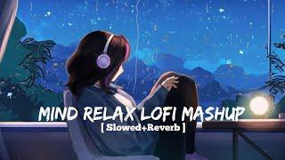 Mind Relax Song  Slowed Reverb Mashup  Jaan Ban Gaye  LO-FI FRIDAY  