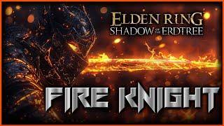 The Ultimate FIRE KNIGHT Build  Elden Ring Shadow of the Erdtree