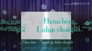 Heno heno.lulun chongloi