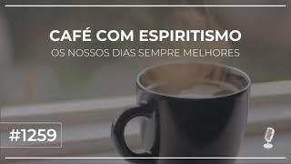 Café com Espiritismo #1259 Aprendendo com a natureza - Tarcio Rodrigues