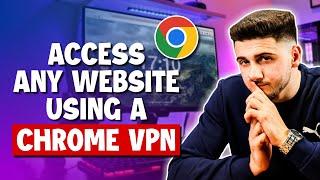 How To Unblock Blocked Websites With A VPN Chrome Extension