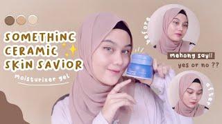 review SOMETHINC  ceramic skin savior moisturizer gel pelembab mahal