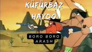 Küfürbaz Haydo - Boro Boro Arash