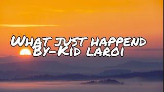 What just happend By-Kid laroi lyrics+Clean