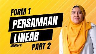 MATEMATIK FORM 1 - PERSAMAAN LINEAR PART 2  Madam K