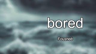 Lyrics Fousheé - bored