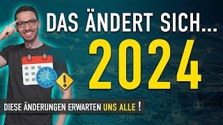 Diese Änderungen erwarten uns ALLE 2024 - Gesetze Neuigkeiten & Änderungen 2024