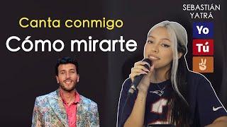 Cómo mirarte Canta con Kay - VERSIÓN COMPLETA - Sebastian Yatra