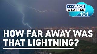 How far away was that lightning strike?  skyWACH Weather 101