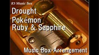 DroughtPokémon Ruby & Sapphire Music Box