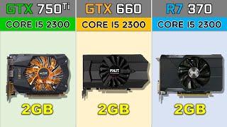 GTX 750 ti vs GTX 660 vs R7 370 with Core i5 2300 2020s Games Benchmarks