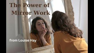 From Louise Hay - The Power of the Mirror Work Technique