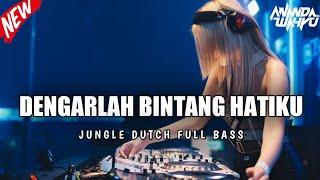 DJ DENGARLAH BINTANG HATIKU - JUNGLE DUTCH FULL BASS 2024  ANANDA WAHYU 