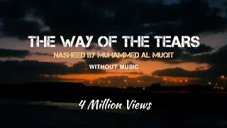 The Way Of The Tears  Nasheed  Lyrics & Translation  Without Music  Muhammad al Muqit 