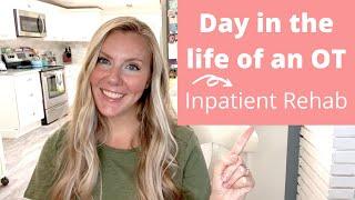 DAY IN THE LIFE OF AN OCCUPATIONAL THERAPIST  INPATIENT REHAB