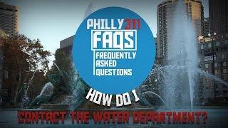 Philly311 FAQs How Do I Contact the Water Department?