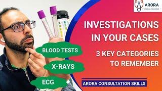 Investigations in your Cases... 3 key categories to remember  PLAB 2 SCA