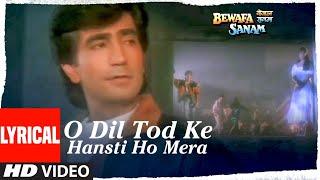 O Dil Tod Ke Hansti Ho Mera Lyrical Video  Bewafa Sanam  Kishan Kumar  Udit Narayan