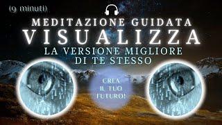 Visualizza il tuo TE STESSO del FUTURO  Meditazione Guidata 9 minuti