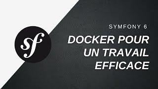 ‍ Docker et Symfony pour un environnement de travail complet et efficace 