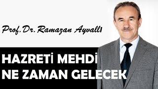 Hazret-i Mehdi ne zaman gelecek - Ramazan Ayvallı