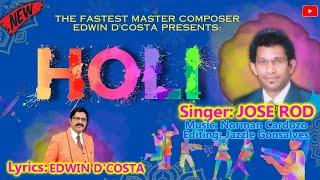 Superhit Konkani Songs - HAPPY HOLI - By JOSE ROD - Lyrics & Tune Edwin DCosta. Uploaded Mar 2024