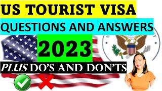 HOW TO ANSWER THE MOST COMMONLY ASKED QUESTIONS FOR US TOURIST VISA INTERVIEW PLUS IMPORTANT TIPS