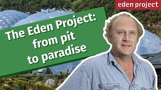 An introduction to the Eden Project from Tim Smit
