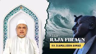 Kisah Raja Firaun KH DJAMALUDDIN AHMAD