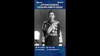 JEPANG MARAH GAMBAR KAISAR HIROHITO DIPAKAI DALAM VIDEO UKRAINA MINTA MAAF