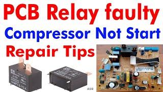 AC PCB Relay defective compressor not start how PCB Relay Repair testing Learn useful information