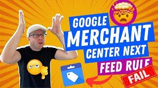 ️ Google Merchant Center NEXT Feed Rule FAIL - How to Fix & Succeed ️