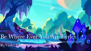 Be Wherever You Are ￼- Steven Universe lyrics เนื้อเพลง+แปลเพลง  Violet Forever