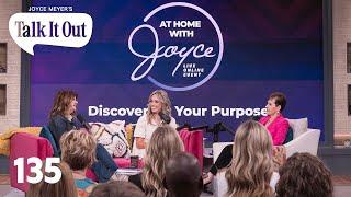 Discover Your Purpose  Joyce Meyers Talk It Out Podcast  Episode 135
