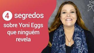 4 segredos sobre Yoni Eggs que ninguém revela