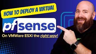 Deploying a Virtual pfSense Firewall in ESXi the RIGHT WAY