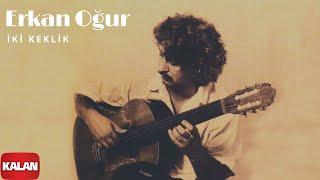 Erkan Oğur - İki Keklik  Bir Ömürlük Misafir © 1996 Kalan Müzik 