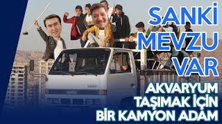 SANKİ MEVZU VAR Akvaryum Taşımak için bir kamyon adam gelmiş