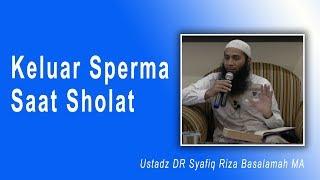 Tanya Jawab Ustad Dr. Syafiq Riza Basalamah M.A. - Keluar Sperma Saat Sholat