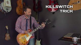 The Killswitch Trick - Guitar Effects