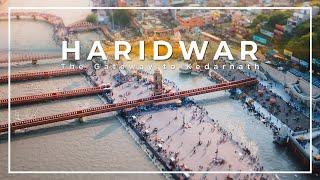 Haridwar - The Gateway to Kedarnath  Haridwar Tour  Haridwar Cinematic Travel Video  Haridwar 4K